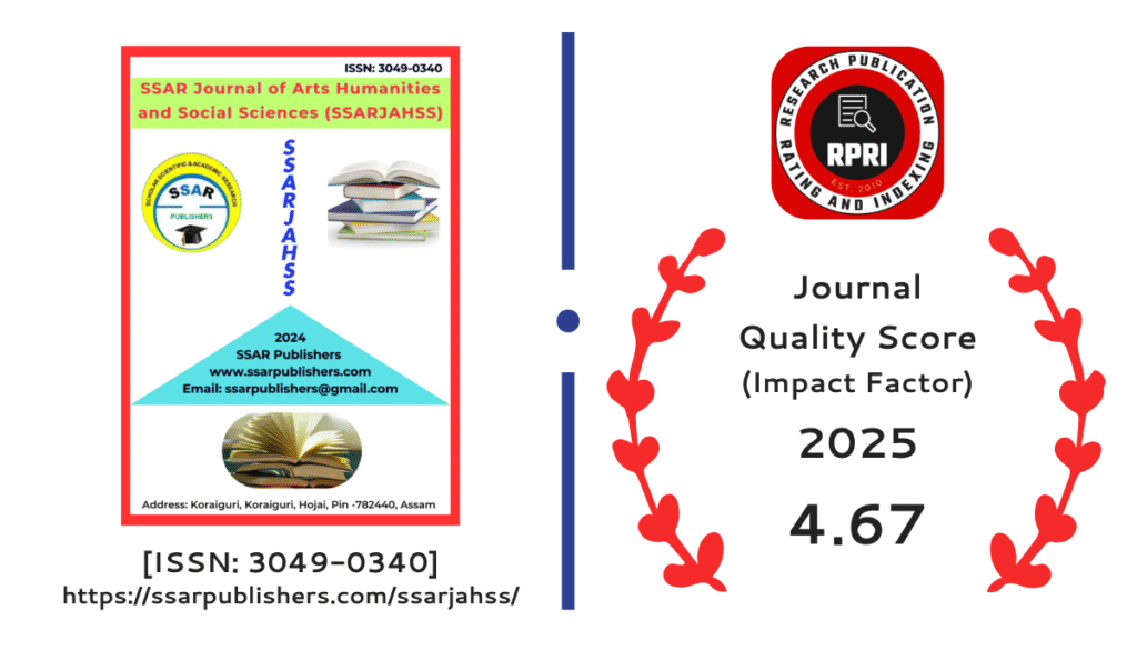 SSAR Journal of Arts Humanities and Social Sciences (SSARJAHSS), ISSN: 3049-0340 [Online]